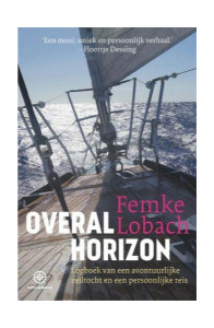 OVERLAL HORIZON Logboek van een avontuurlijke zeiltocht en een persoonlijke reis